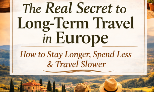 The Real Secret to Long-Term Travel in Europe