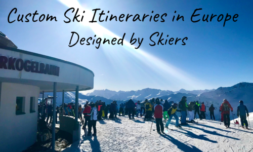 Custom Ski Itineraries in Europe